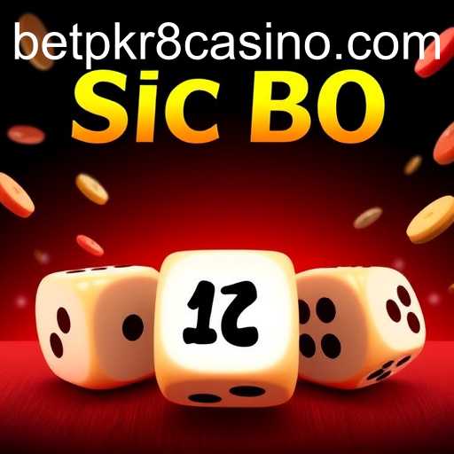 Exploring the World of Sic Bo: A Comprehensive Guide with BETPKR8